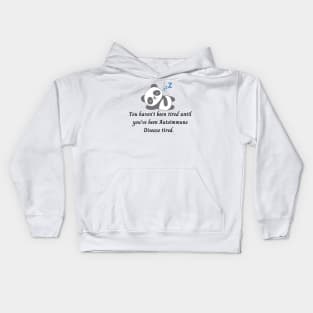 You haven’t been tired until you’ve been Autoimmune Disease tired. (Grey Panda) Kids Hoodie